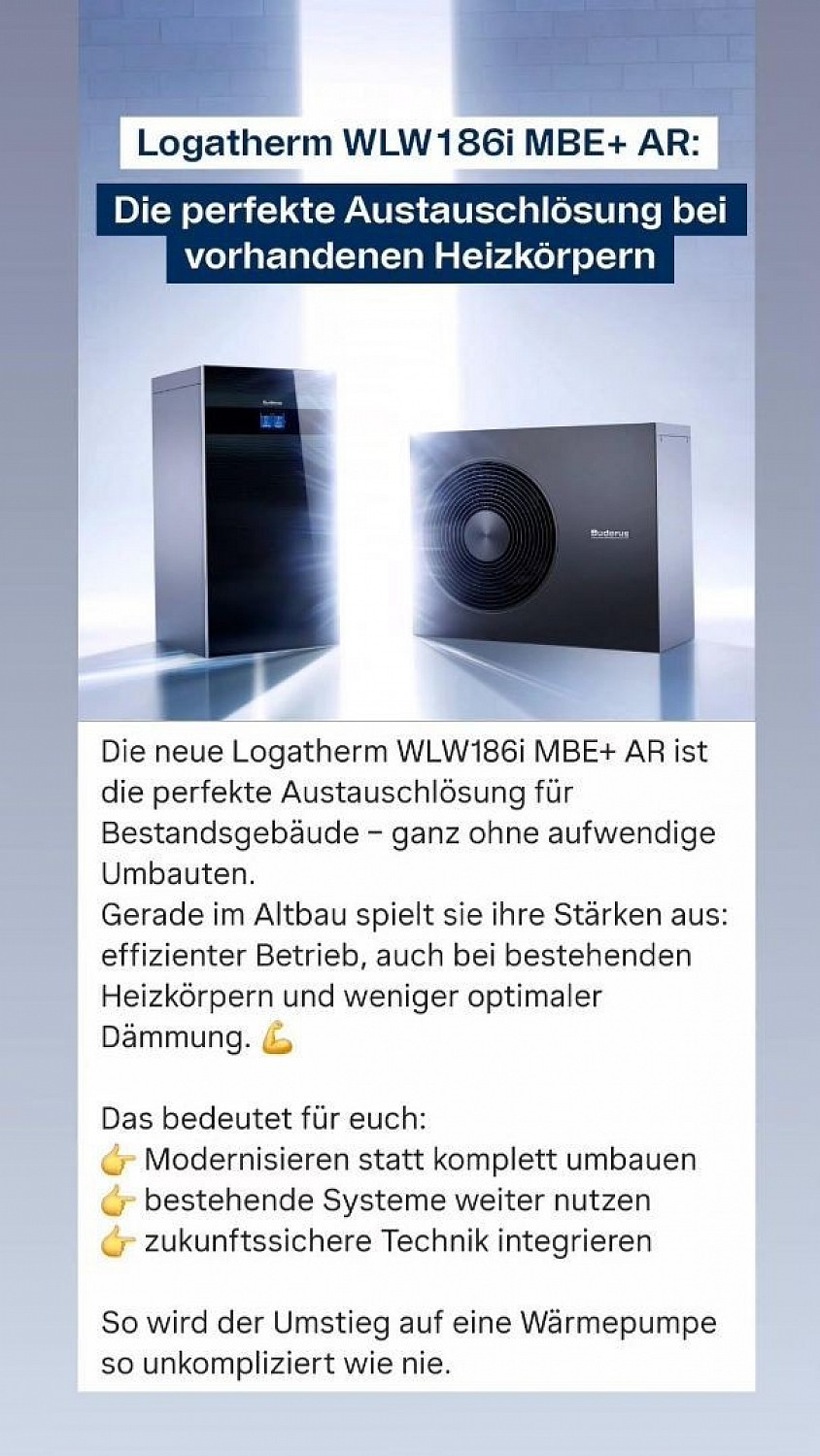 AKTUELL VERBAUTEN WIR EINE BUDERUS WÄRMEPUMPE DER NEUESTEN GENERATION. TECHNIK DIE ÜBERZEUGT!